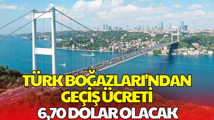 Boğaz Geçiş Ücretlerine Zam Geliyor! 1 Temmuz'da Yürürlüğe Girecek